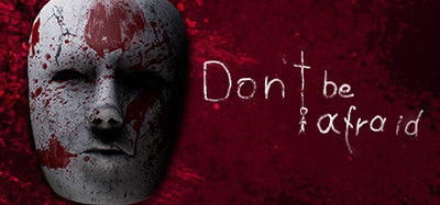 Don't Be Afraid